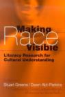Making Race Visible : Literacy Research for Cultural Understanding - Book