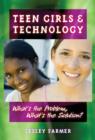 Teen Girls and Technology : What's the Problem, What's the Solution? - Book