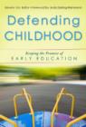 Defending Childhood : Keeping the Promise of Early Childhood Education - Book