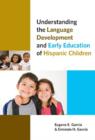 Understanding the Language Development and Early Education of Hispanic Children - Book