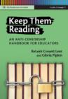 Keep Them Reading : An Anti-Censorship Handbook for Educators - Book