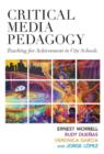 Critical Media Pedagogy : Teaching for Achievement in City Schools - Book