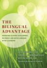The Bilingual Advantage : Promoting Academic Development, Biliteracy, and Native Language in the Classroom - Book