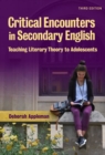 Critical Encounters in Secondary English : Teaching Literary Theory to Adolescents - Book