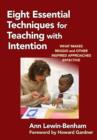 Eight Essential Techniques for Teaching with Intention : What Makes Reggio and Other Inspired Approaches Effective - Book