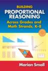 Building Proportional Reasoning Across Grades and Math Strands, K-8 - Book