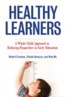 Healthy Learners : A Whole Child Approach to Reducing Disparities in Early Education - Book