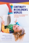 Continuity in Children’s Worlds : Choices and Consequences for Early Childhood Settings - Book