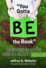You Gotta BE the Book : Teaching Engaged and Reflective Reading with Adolescents - Book