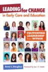 Leading for Change in Early Care and Education : Cultivating Leadership from Within - Book