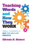 Teaching Words and How They Work : Small Changes for Big Vocabulary Results - Book