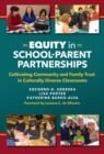 Equity in School-Parent Partnerships : Cultivating Community and Family Trust in Culturally Diverse Classrooms - Book