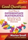 Good Questions : Great Ways to Differentiate Mathematics Instruction in the Standards-Based Classroom - Book