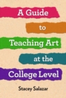 A Guide to Teaching Art at the College Level - Book