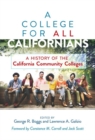 A College for All Californians : A History of the California Community Colleges - Book