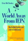 A World Away From IEPs : How Disabled Students Learn in Out-of-School Spaces - Book