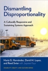 Dismantling Disproportionality : A Culturally Responsive and Sustaining Systems Approach - Book