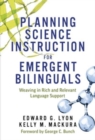 Planning Science Instruction for Emergent Bilinguals : Weaving in Rich and Relevant Language Support - Book