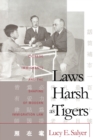 Laws Harsh As Tigers : Chinese Immigrants and the Shaping of Modern Immigration Law - Book