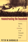 Reconstructing the Household : Families, Sex, and the Law in the Nineteenth-Century South - Book