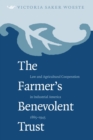 The Farmer's Benevolent Trust : Law and Agricultural Cooperation in Industrial America, 1865-1945 - Book