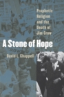 A Stone of Hope : Prophetic Religion and the Death of Jim Crow - Book