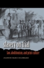 Slavery on Trial : Law, Abolitionism, and Print Culture - Book