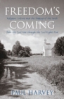 Freedom's Coming : Religious Culture and the Shaping of the South from the Civil War through the Civil Rights Era - Book