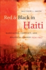 Red and Black in Haiti : Radicalism, Conflict, and Political Change, 1934-1957 - Book