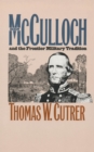 Ben Mcculloch and the Frontier Military Tradition - eBook
