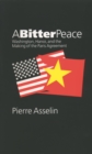 A Bitter Peace : Washington, Hanoi, and the Making of the Paris Agreement - eBook