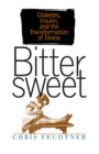 Bittersweet : Diabetes, Insulin, and the Transformation of Illness - eBook