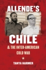 Allende's Chile and the Inter-American Cold War - eBook