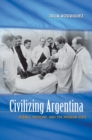 Civilizing Argentina : Science, Medicine, and the Modern State - eBook