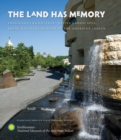 The Land Has Memory : Indigenous Knowledge, Native Landscapes, and the National Museum of the American Indian - eBook