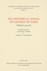 Six Historical Poems of Geffroi de Paris : Written in 1314-1318 - Book
