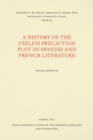 A History of the Useless Precaution Plot in Spanish and French Literature - Book