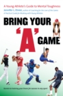 Bring Your "A" Game : A Young Athlete's Guide to Mental Toughness - eBook