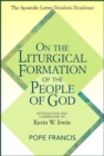 On the Liturgical Formation of the People of God : The Apostolic Letter <em>Desiderio Desideravi</em> - Book