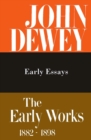 The Collected Works of John Dewey v. 5; 1895-1898, Early Essays : The Early Works, 1882-1898 - Book