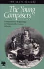 The Young Composers : Composition's Beginnings in Nineteenth-century Schools - Book