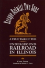 Escape Betwixt Two Suns : A True Tale of the Underground Railroad in Illinois - Book