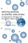 Moving Beyond Academic Discourse : Composition Studies and the Public Sphere - Book
