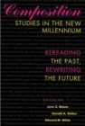 Composition Studies in the Millennium : Rereading the Past, Rewriting the Future - Book