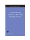 Sexuality and the Politics of Ethos in the Writing Classroom - Book