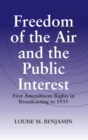 Freedom of the Air and the Public Interest : First Amendment Rights in Broadcasting to 1935 - Book