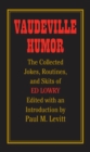 Vaudeville Humor : The Collected Jokes, Routines, and Skits of Ed Lowry - Book