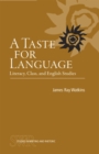 A Taste for Language : Literacy, Class, and English Studies - Book