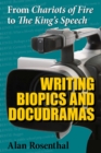 From "Chariots of Fire" to "The King's Speech : Writing Biopics and Docudramas - Book
