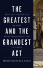 The Greatest and the Grandest Act : The Civil Rights Act of 1866 from Reconstruction to Today - Book